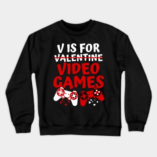 V Is For Video Games Valentines Day Gamer Boy Crewneck Sweatshirt